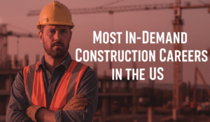 The Most In-Demand Construction Careers in the US (2026 Hiring Guide)