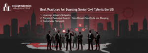 Best Practices for Sourcing Senior Civil Talent Across the US
